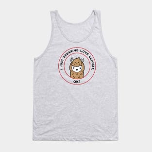 I just freaking love llamas, ok? Tank Top